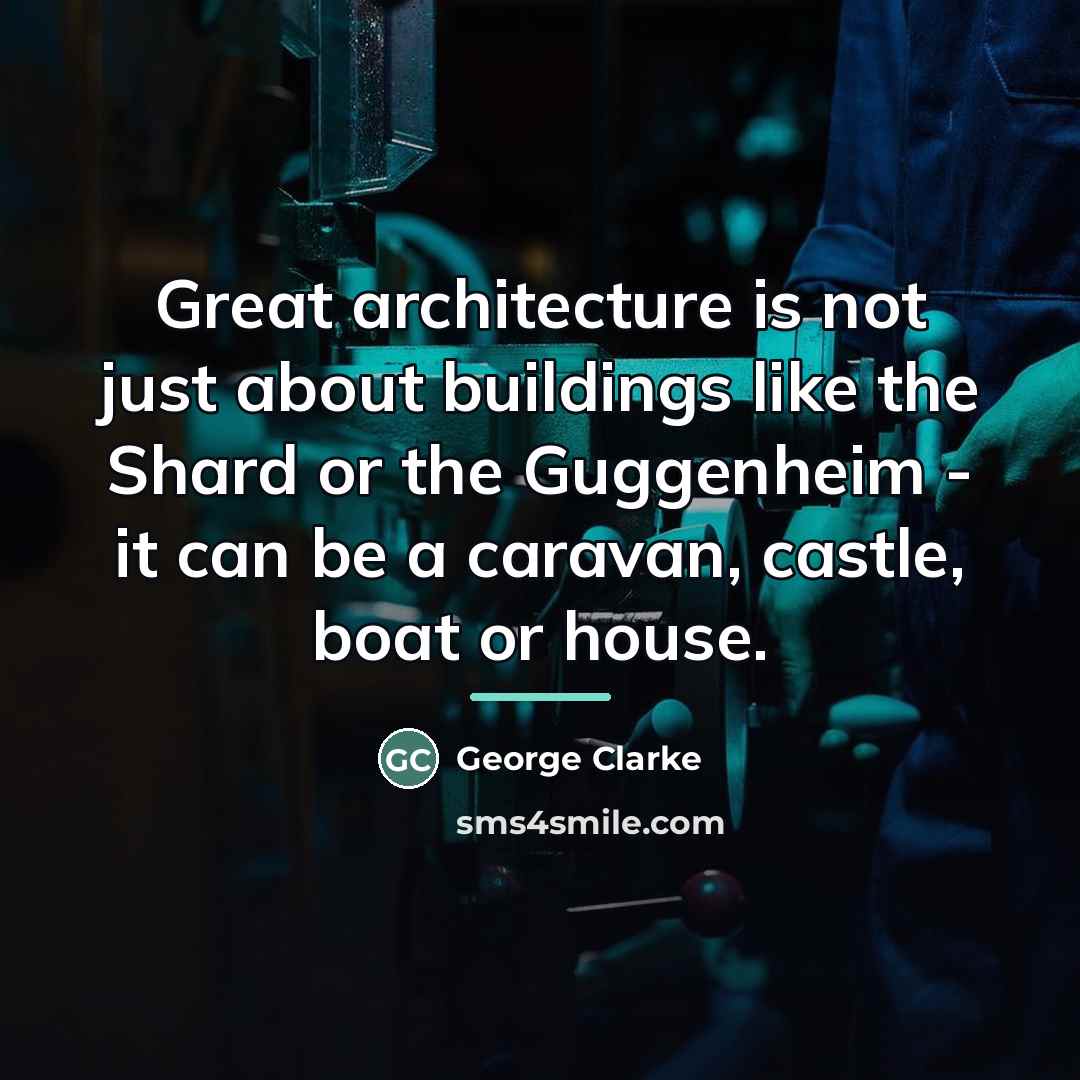 “Great architecture is not just about buildings like the Shard…” quote by George Clarke