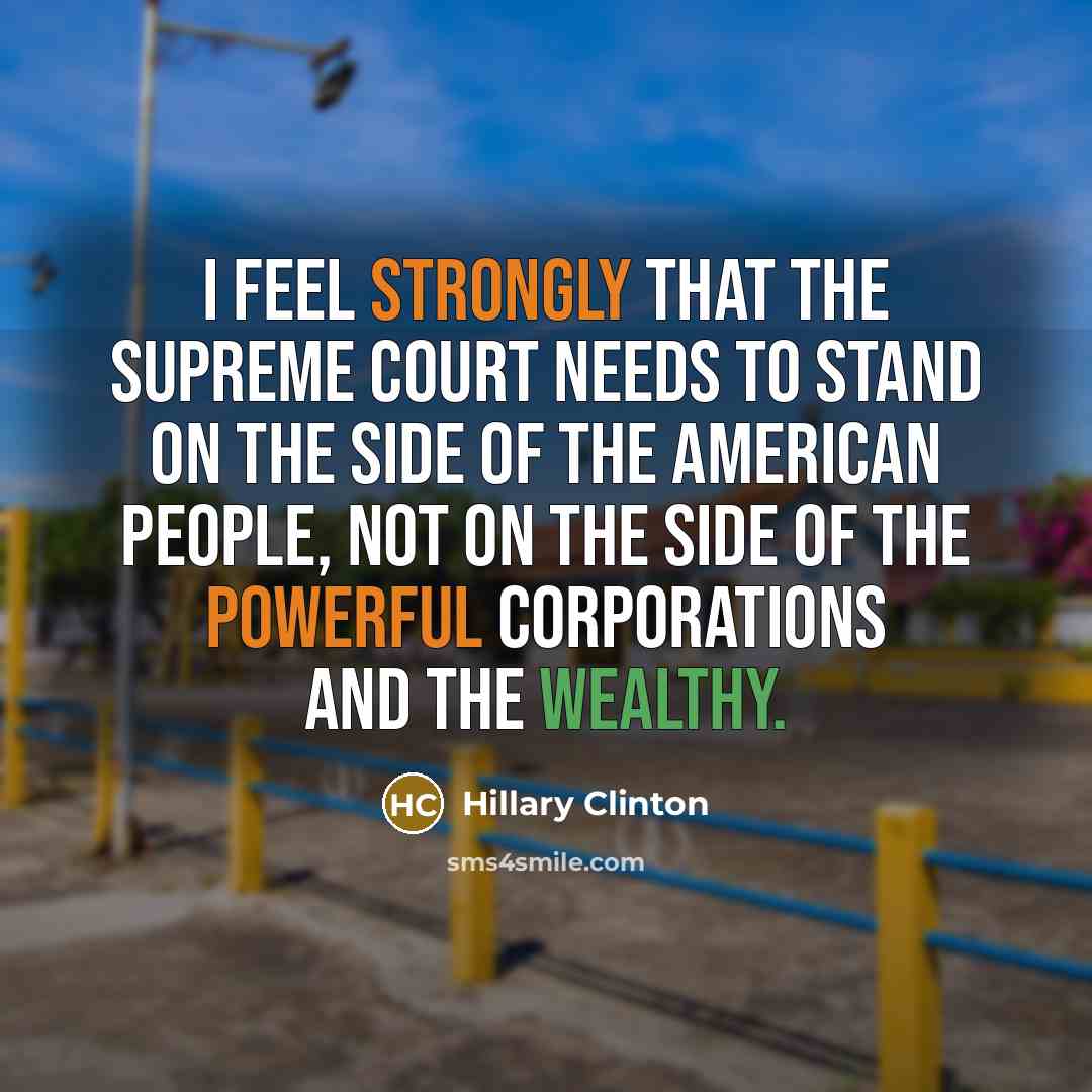 “I feel strongly that the Supreme Court needs to stand…” quote by Hillary Clinton