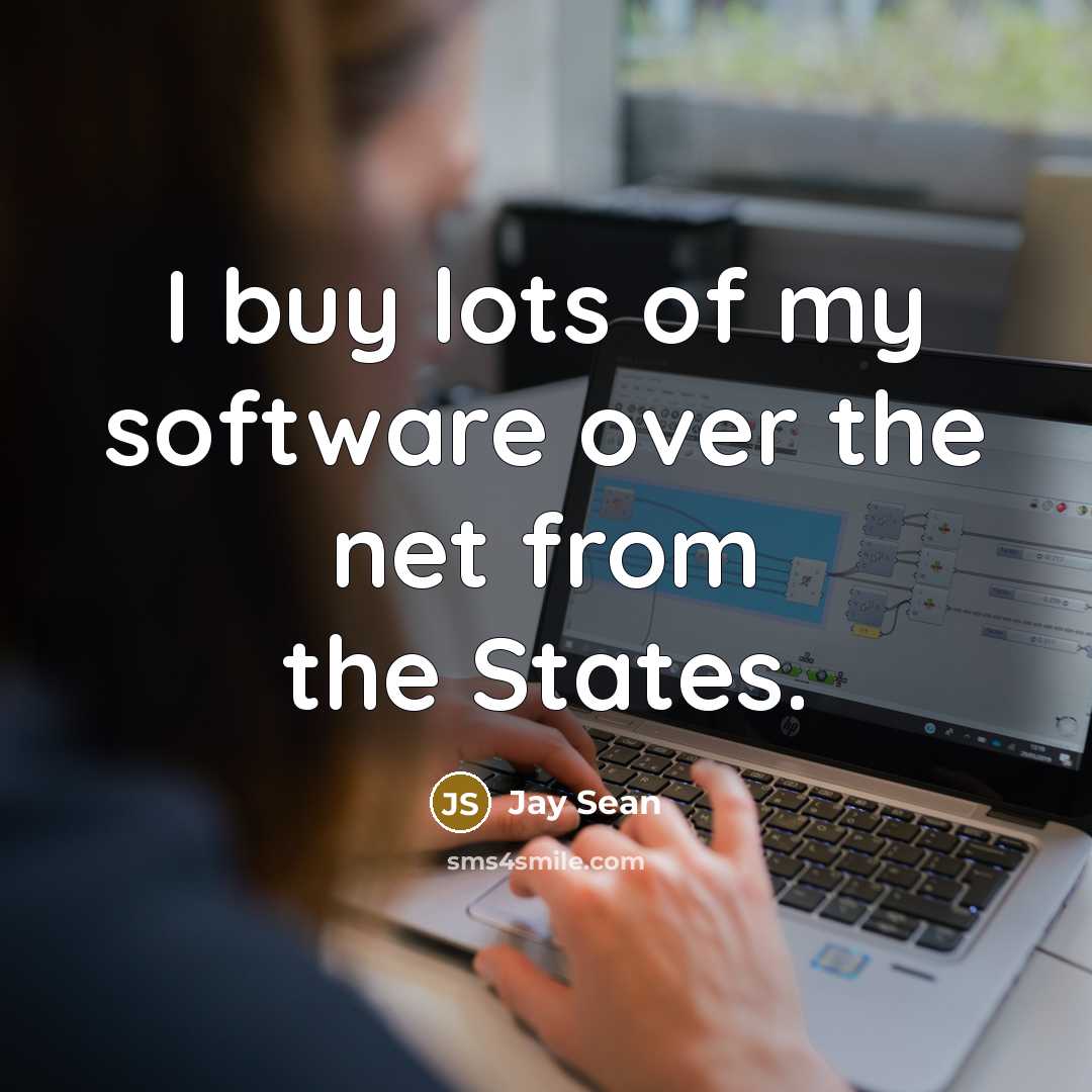 “I buy lots of my software over the net from…” quote by Jay Sean