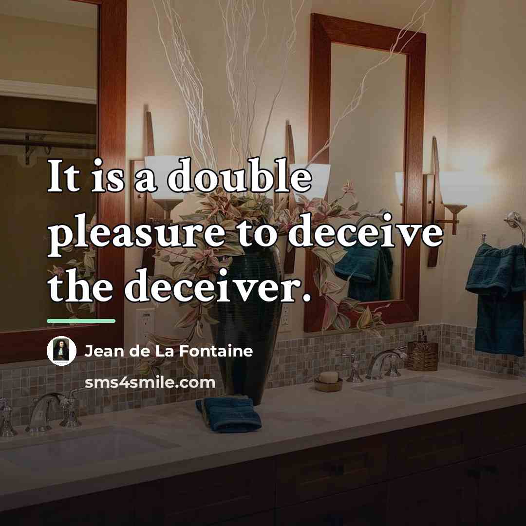 “It is a double pleasure to deceive the deceiver.…” quote by Jean de La Fontaine