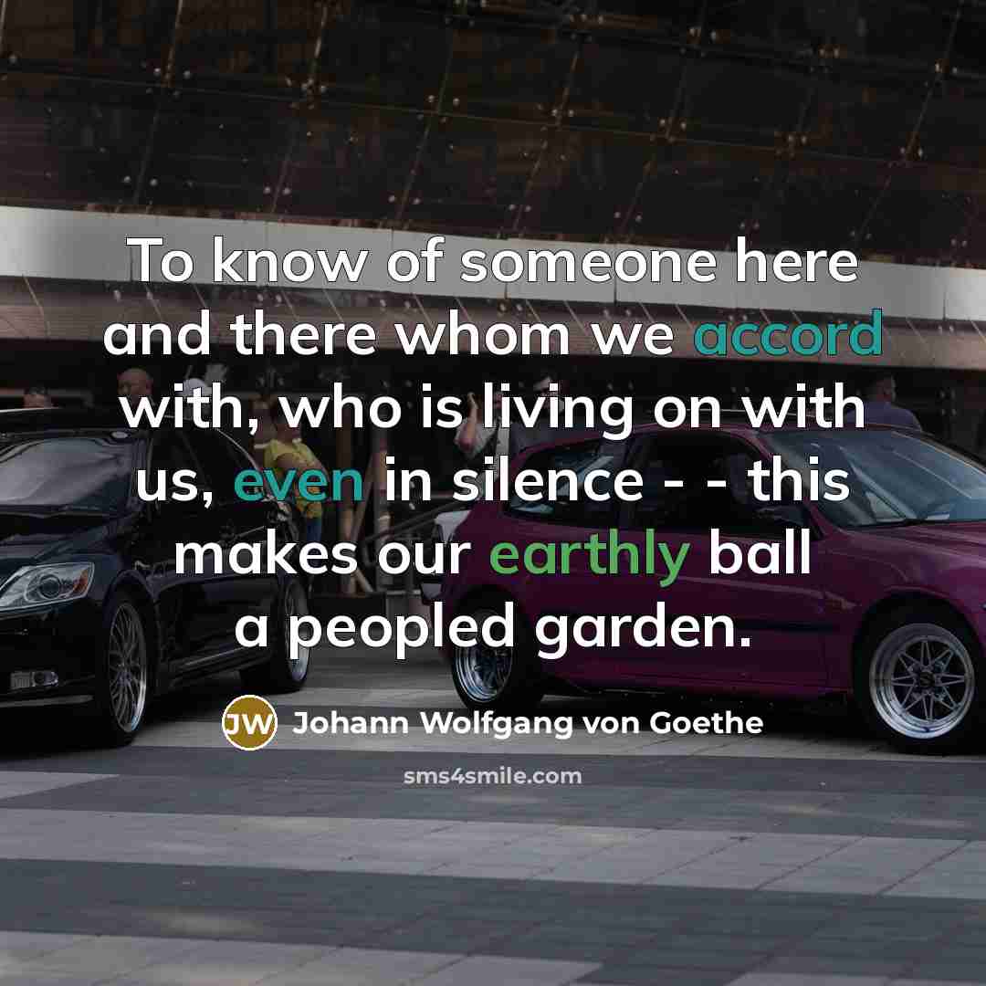 “To know of someone here and there whom we accord…” quote by Johann Wolfgang von Goethe