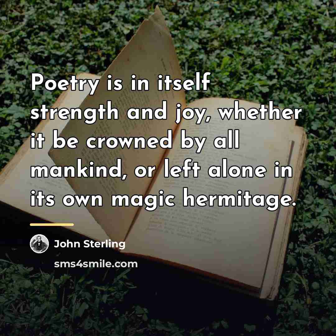 “Poetry is in itself strength and joy, whether it be…” quote by John Sterling