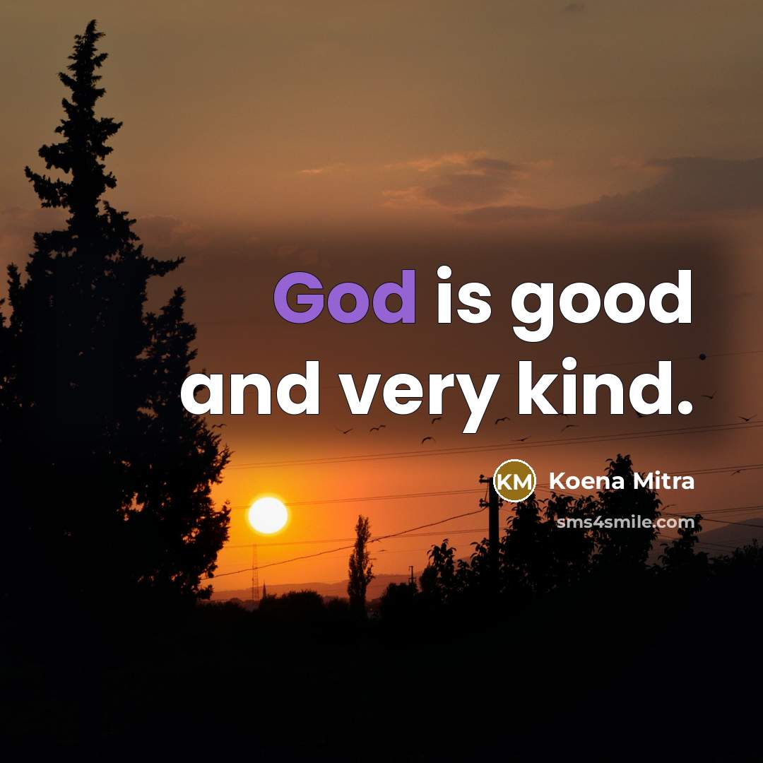 “God is good and very kind.…” quote by Koena Mitra