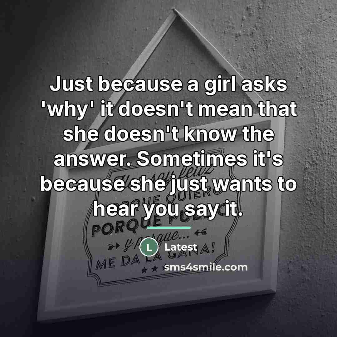 “Just because a girl asks 'why' it doesn't mean that…” quote by Latest