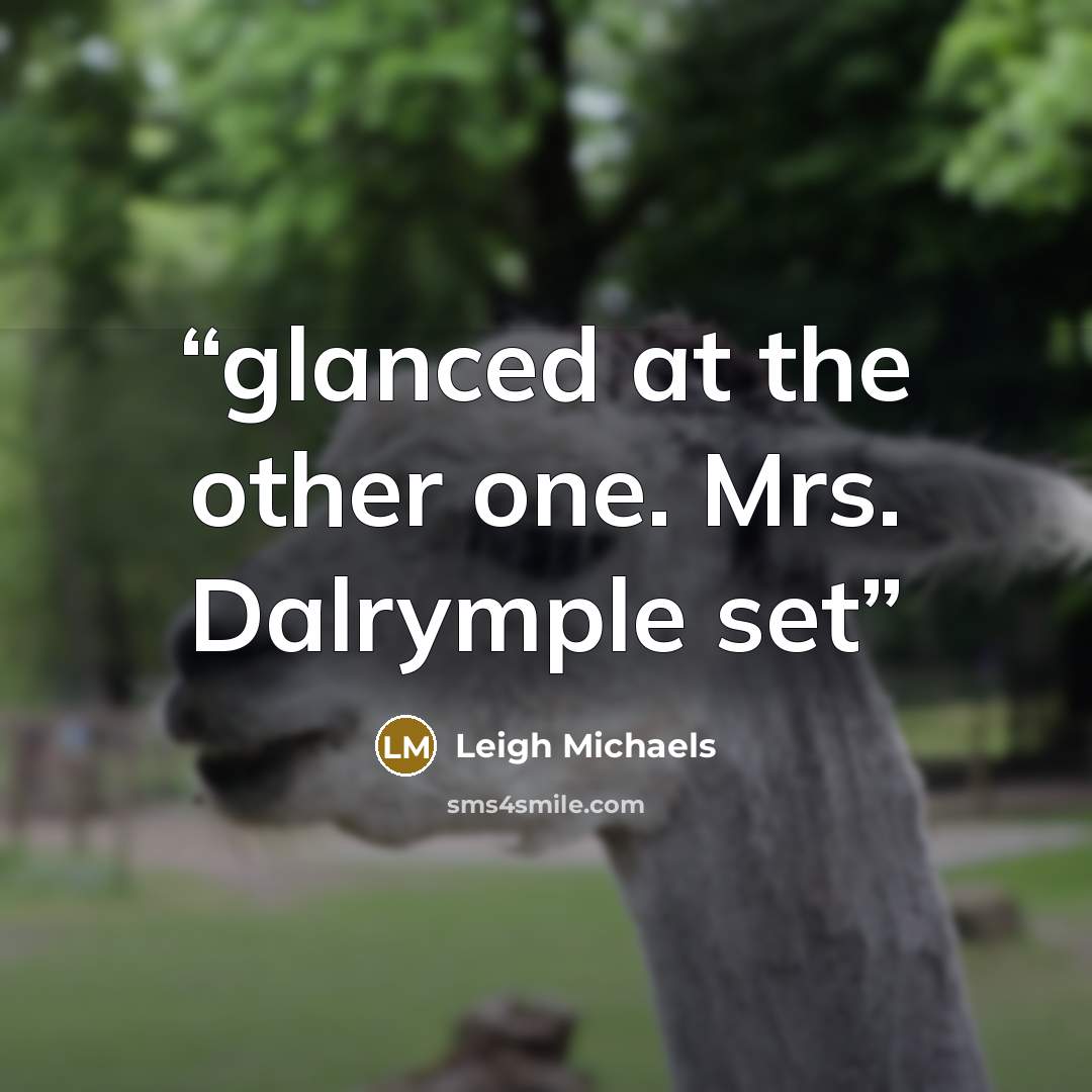 “glanced at the other one. Mrs. Dalrymple set” quote by Leigh Michaels
