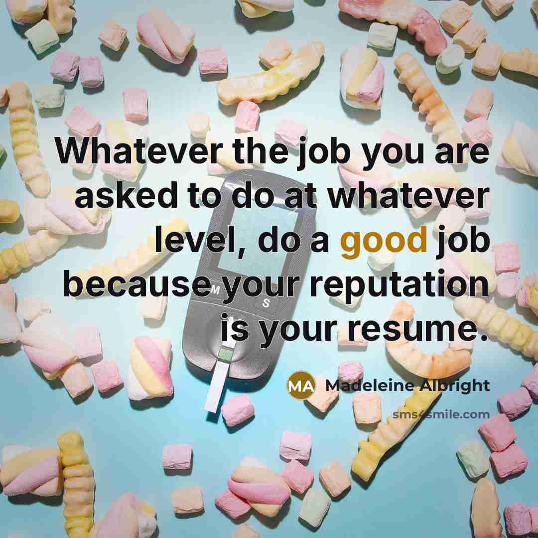 “Whatever the job you are asked to do at whatever…” quote by Madeleine Albright