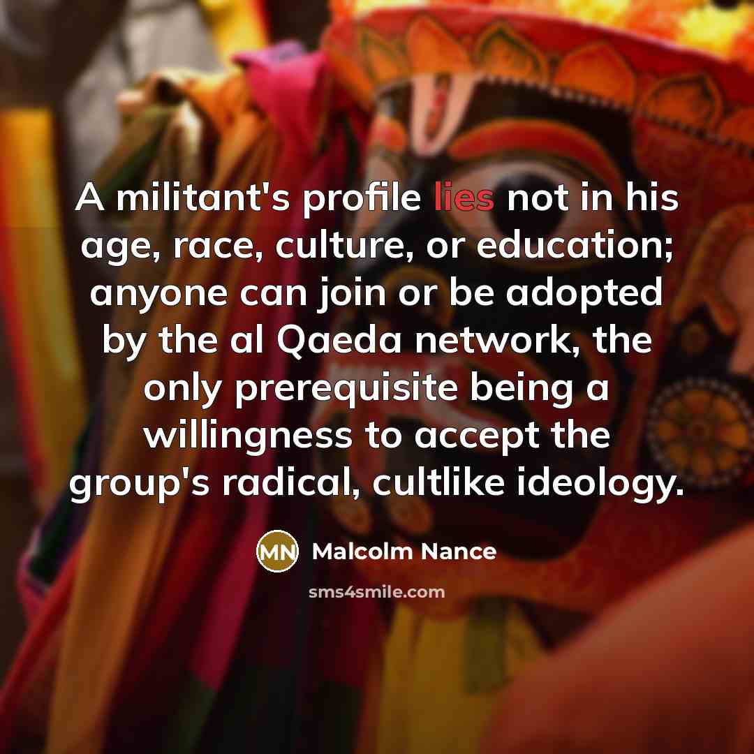 “A militant's profile lies not in his age, race, culture,…” quote by Malcolm Nance