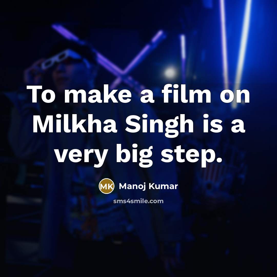 “To make a film on Milkha Singh is a very…” quote by Manoj Kumar