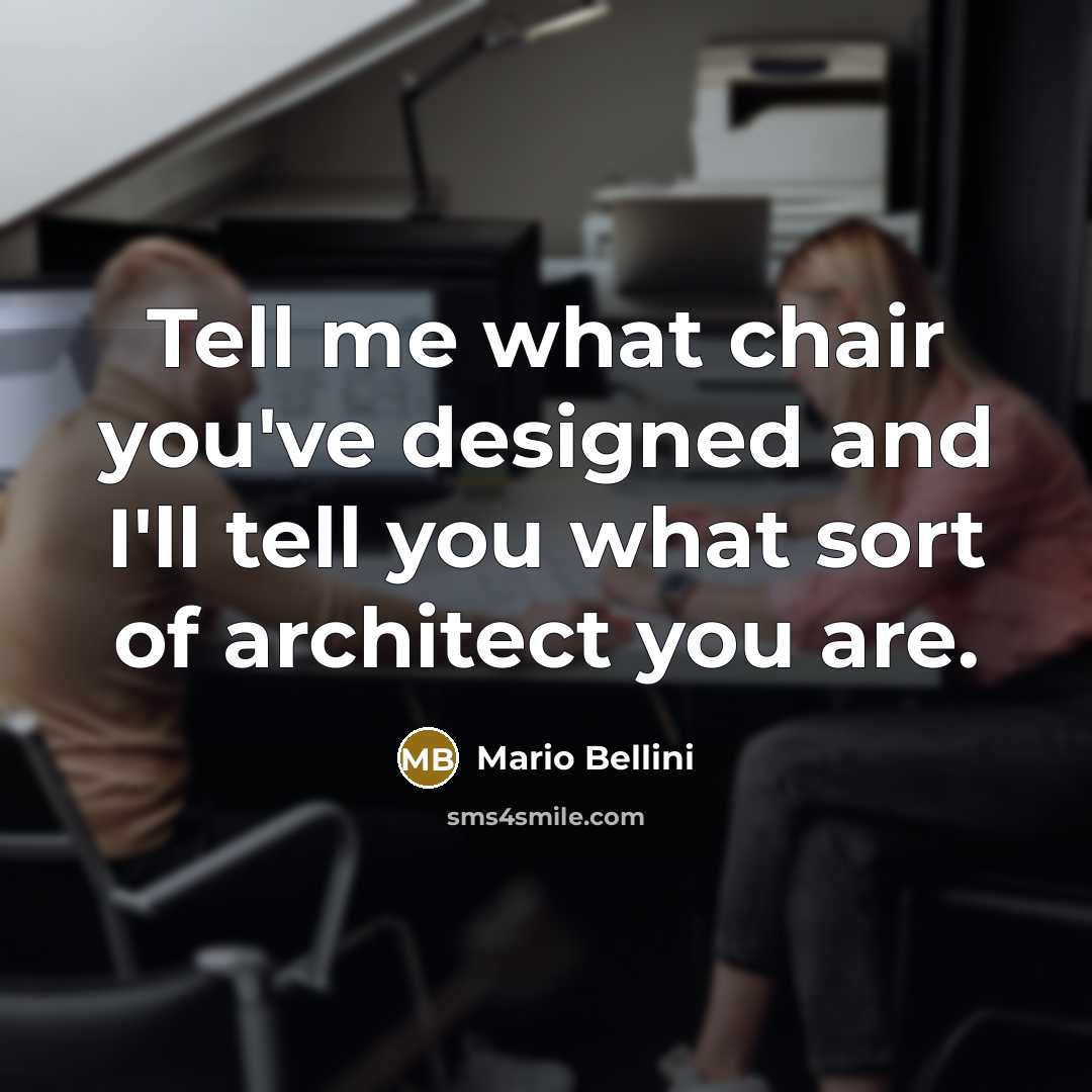 “Tell me what chair you've designed and I'll tell you…” quote by Mario Bellini