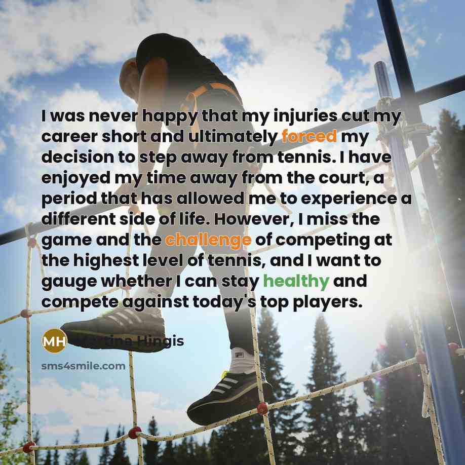 “I was never happy that my injuries cut my career…” quote by Martina Hingis