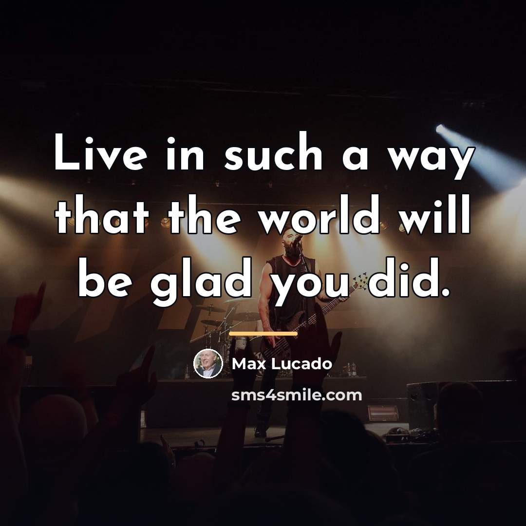 “Live in such a way that the world will be…” quote by Max Lucado