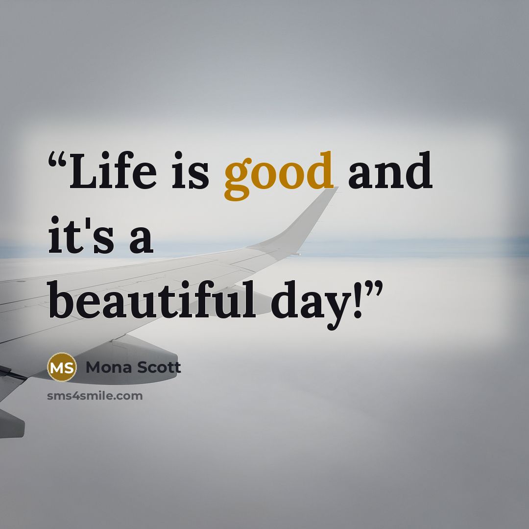 “Life is good and it's a beautiful day!” quote by Mona Scott