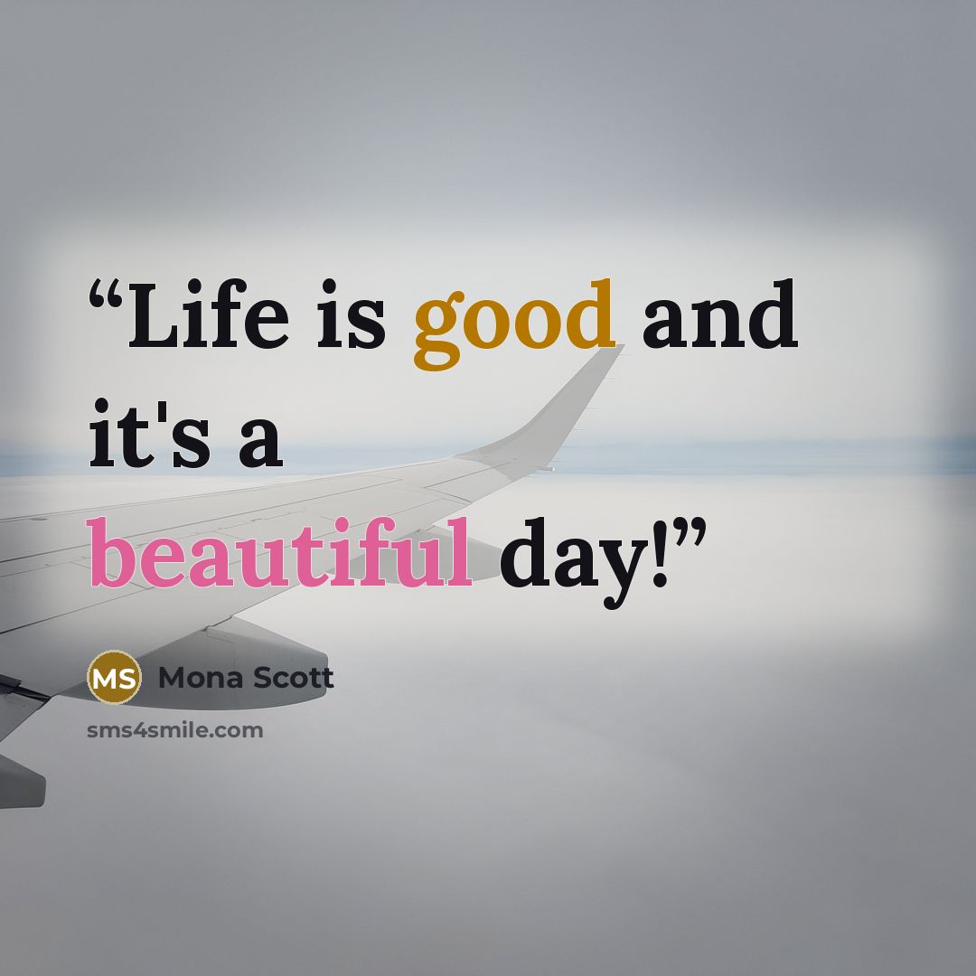 “Life is good and it's a beautiful day!” quote by Mona Scott