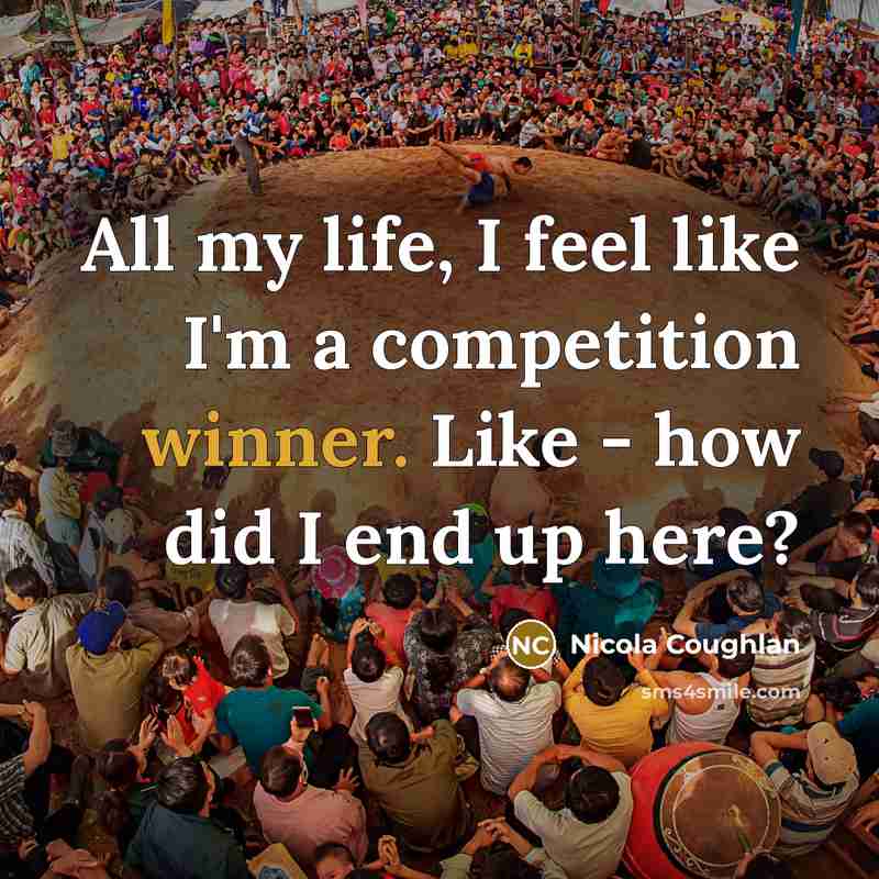 “All my life, I feel like I'm a competition winner.…” quote by Nicola Coughlan