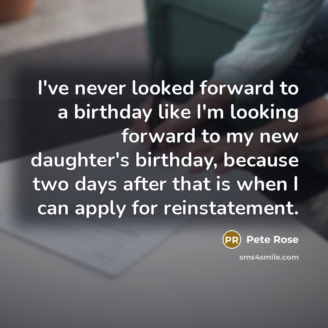 “I've never looked forward to a birthday like I'm looking…” quote by Pete Rose