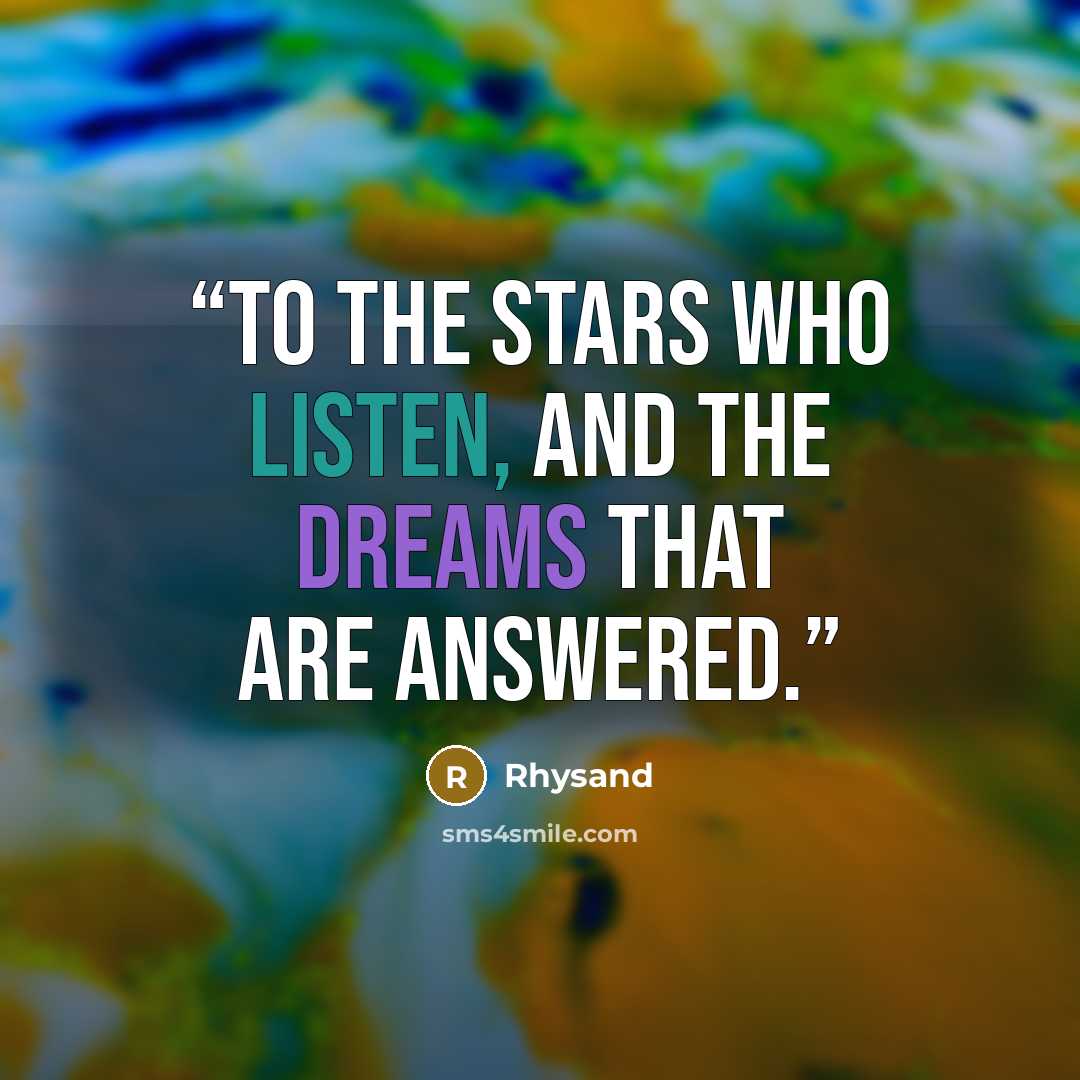 “To the stars who listen, and the dreams that are answered.” quote by Rhysand