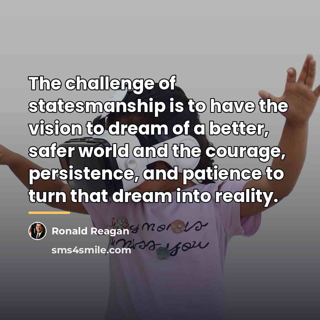 “The challenge of statesmanship is to have the vision to…” quote by Ronald Reagan