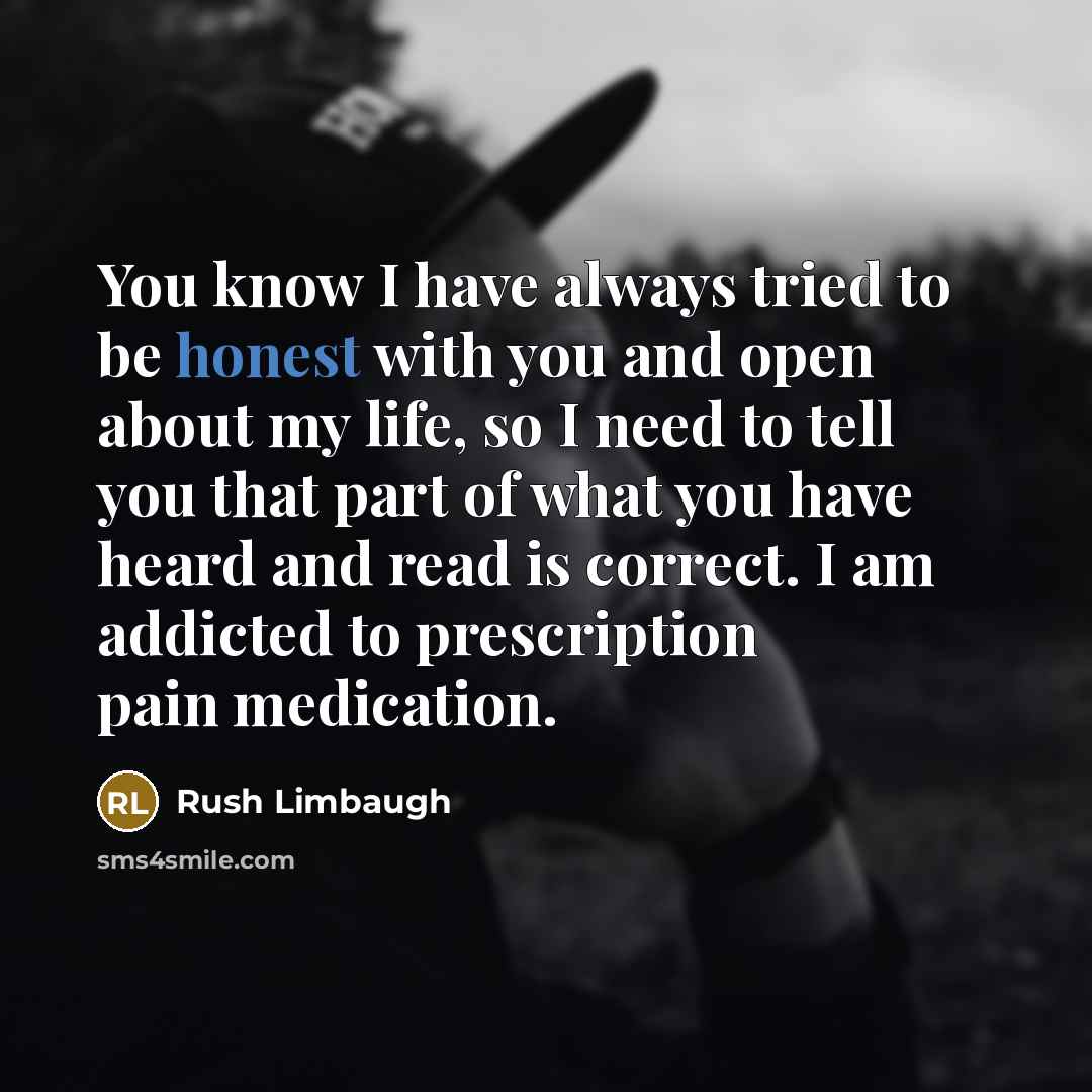 “You know I have always tried to be honest with…” quote by Rush Limbaugh