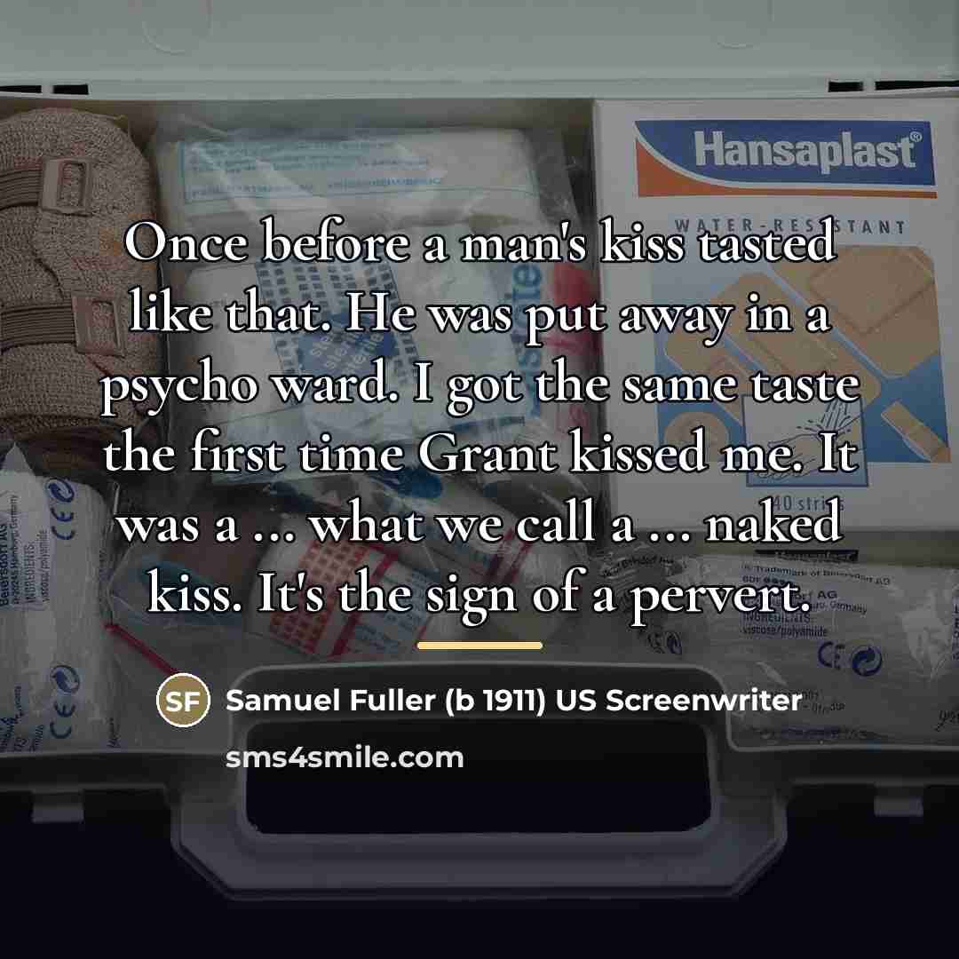 “Once before a man's kiss tasted like that. He was…” quote by Samuel Fuller US Screenwriter