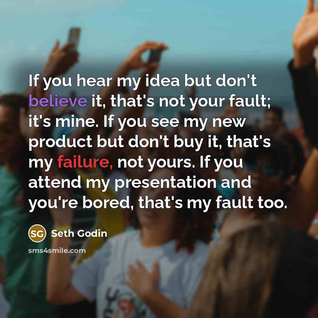 “If you hear my idea but don't believe it, that's…” quote by Seth Godin