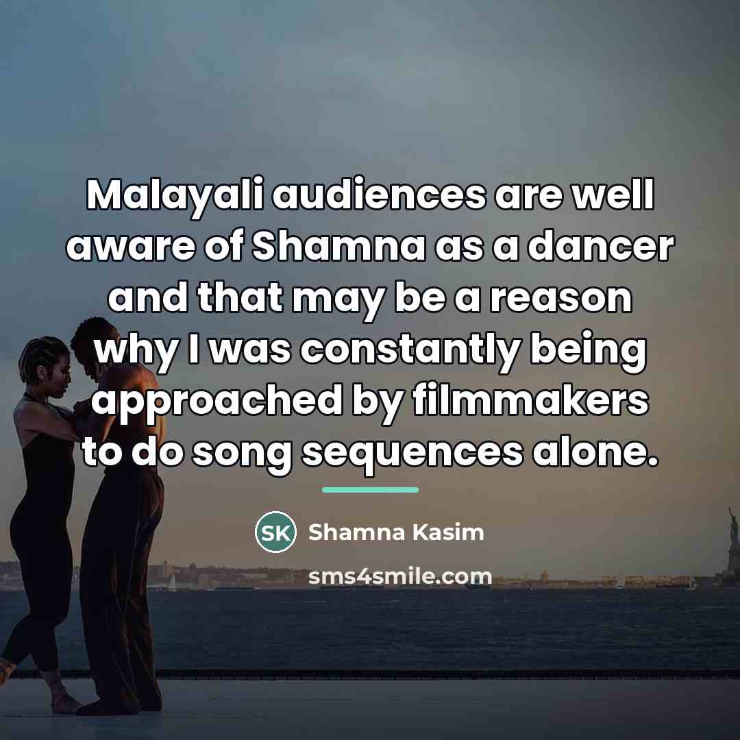 “Malayali audiences are well aware of Shamna as a dancer…” quote by Shamna Kasim