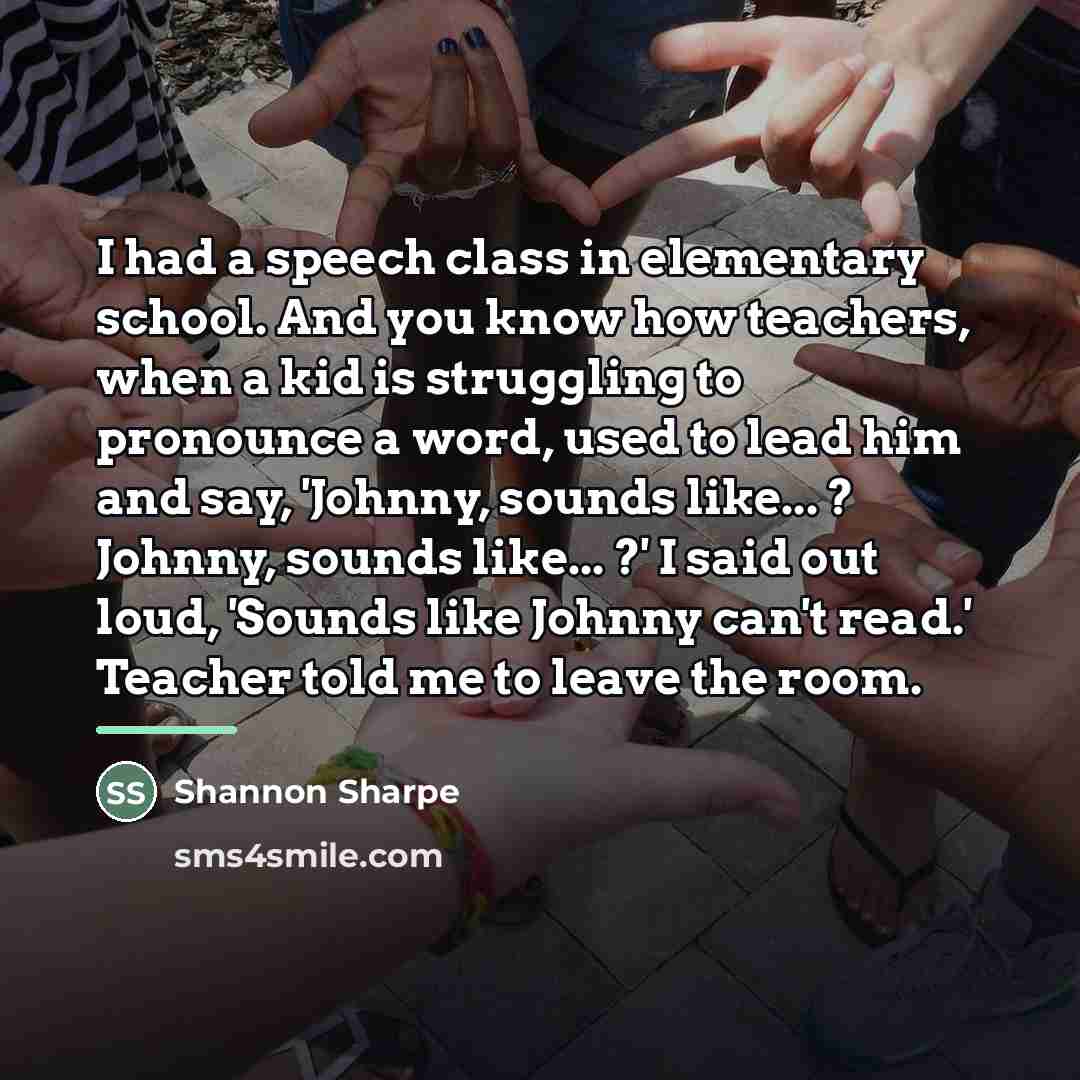 “I had a speech class in elementary school. And you…” quote by Shannon Sharpe