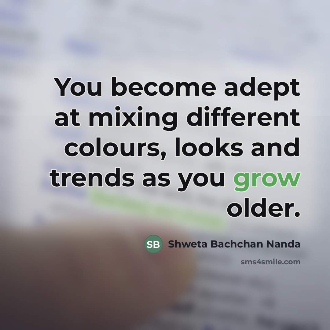 “You become adept at mixing different colours, looks and trends…” quote by Shweta Bachchan Nanda