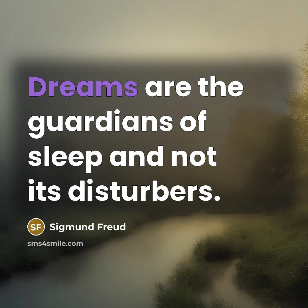 “Dreams are the guardians of sleep and not its disturbers.…” quote by Sigmund Freud