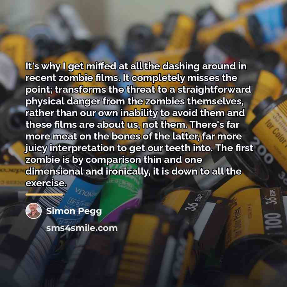 “It's why I get miffed at all the dashing around…” quote by Simon Pegg