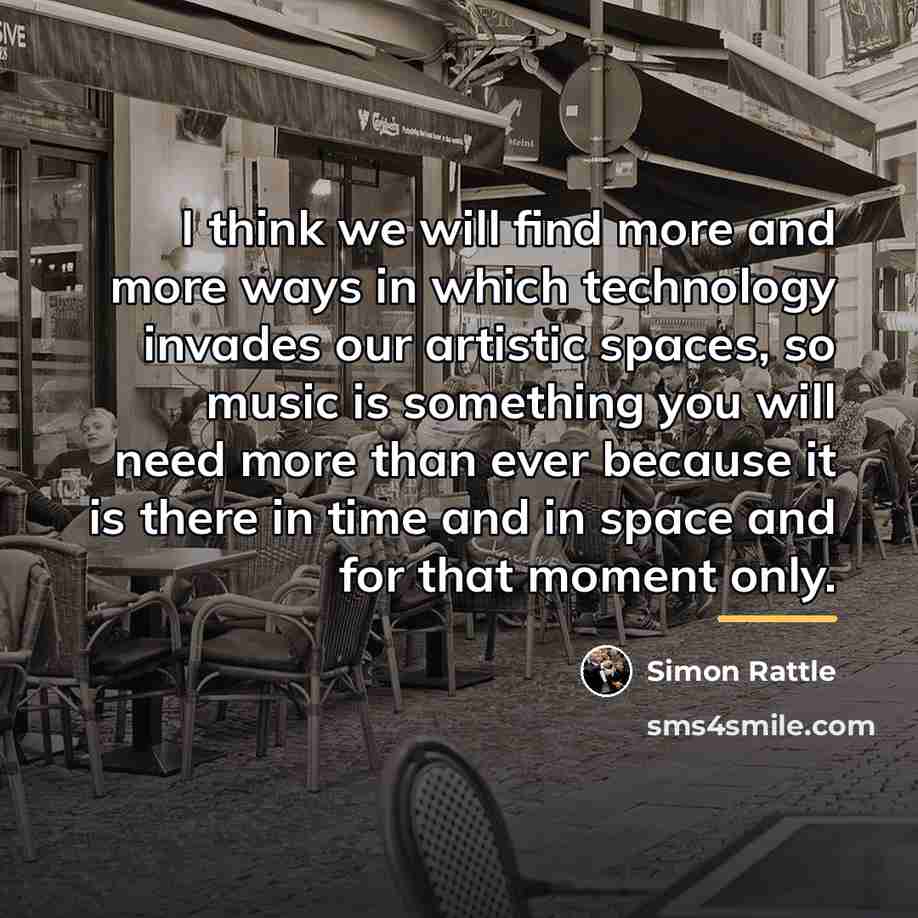 “I think we will find more and more ways in…” quote by Simon Rattle