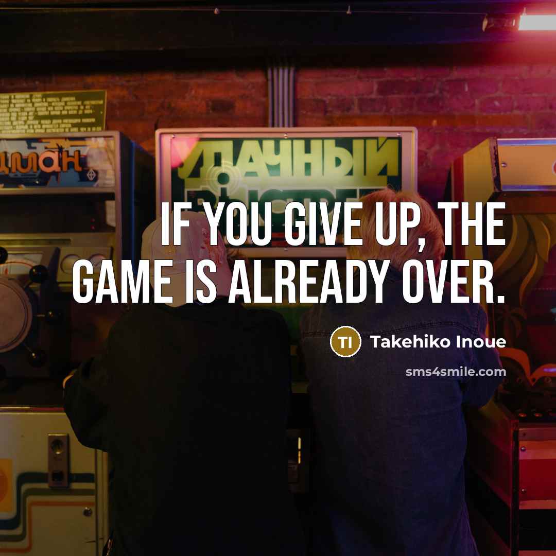 “If you give up, the game is already over.…” quote by Takehiko Inoue