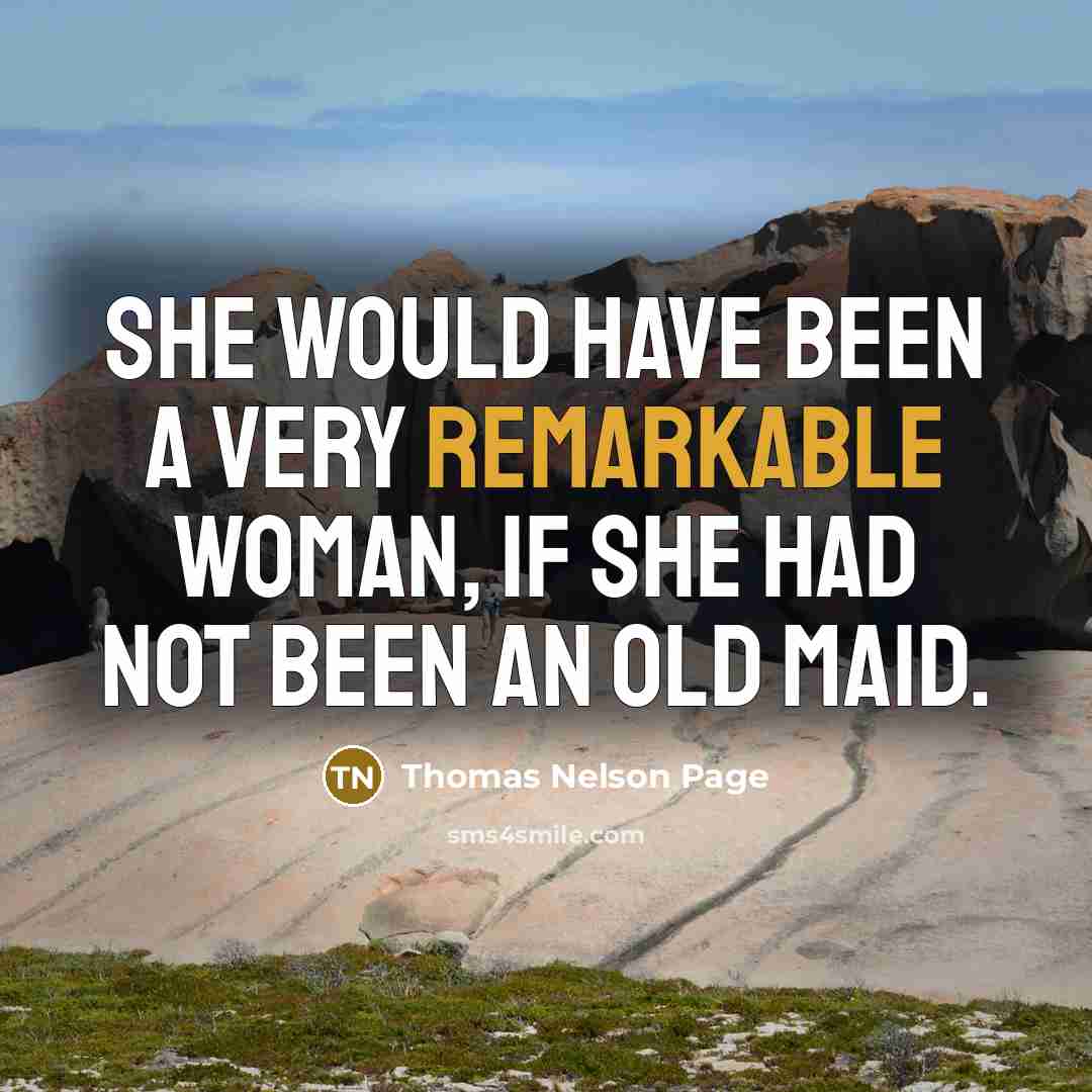 “She would have been a very remarkable woman, if she…” quote by Thomas Nelson Page