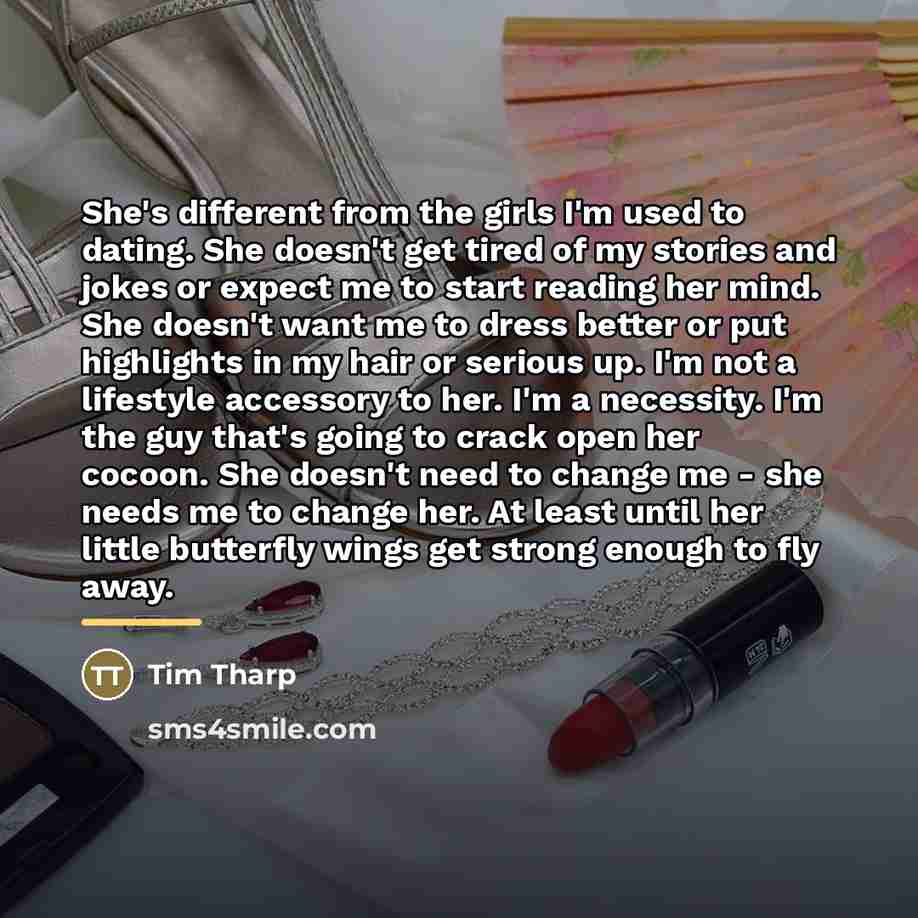 “She's different from the girls I'm used to dating. She…” quote by Tim Tharp