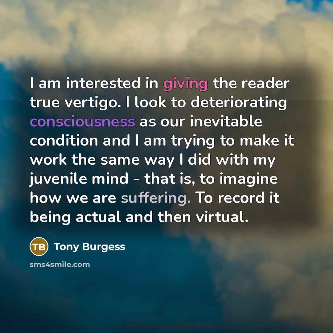 “I am interested in giving the reader true vertigo. I…” quote by Tony Burgess