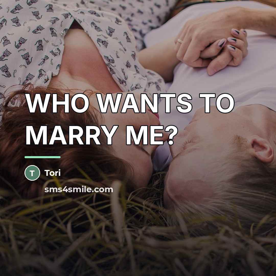 “WHO WANTS TO MARRY ME?…” quote by TORI