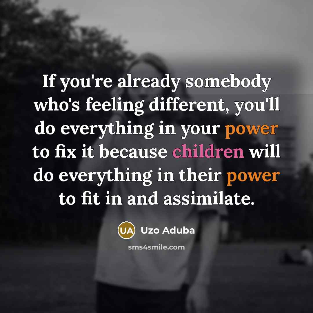 “If you're already somebody who's feeling different, you'll do everything…” quote by Uzo Aduba