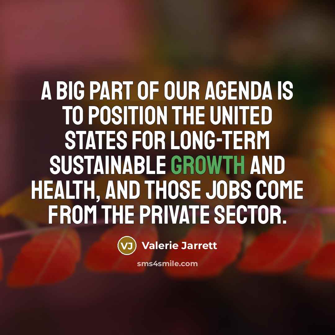 “A big part of our agenda is to position the…” quote by Valerie Jarrett