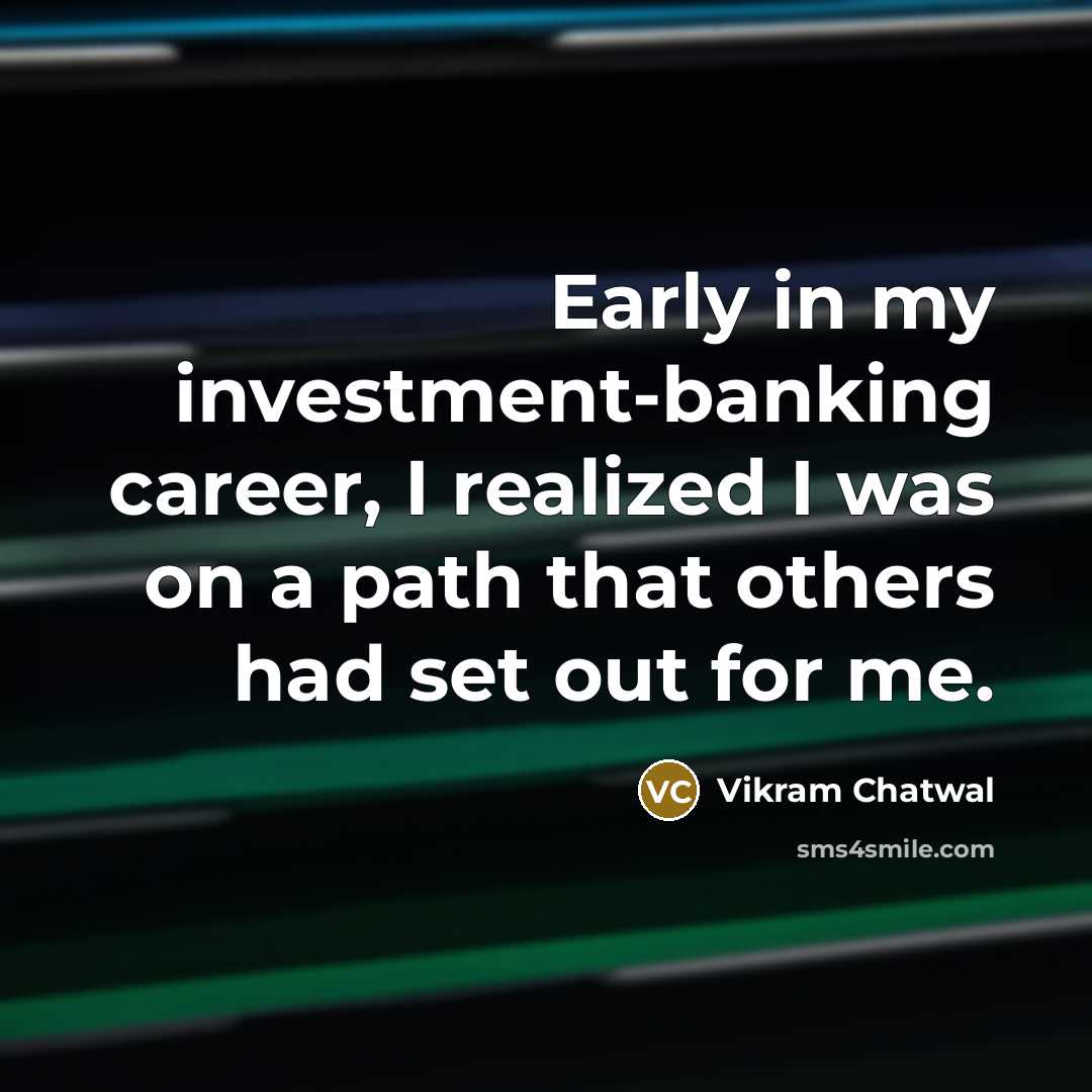 “Early in my investment-banking career, I realized I was on…” quote by Vikram Chatwal