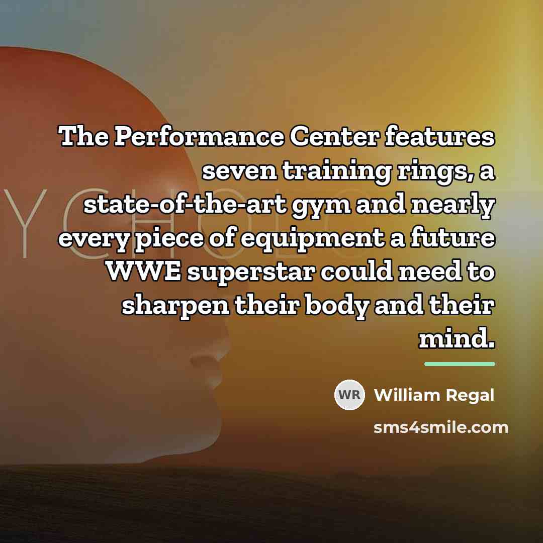 “The Performance Center features seven training rings, a state-of-the-art gym…” quote by William Regal