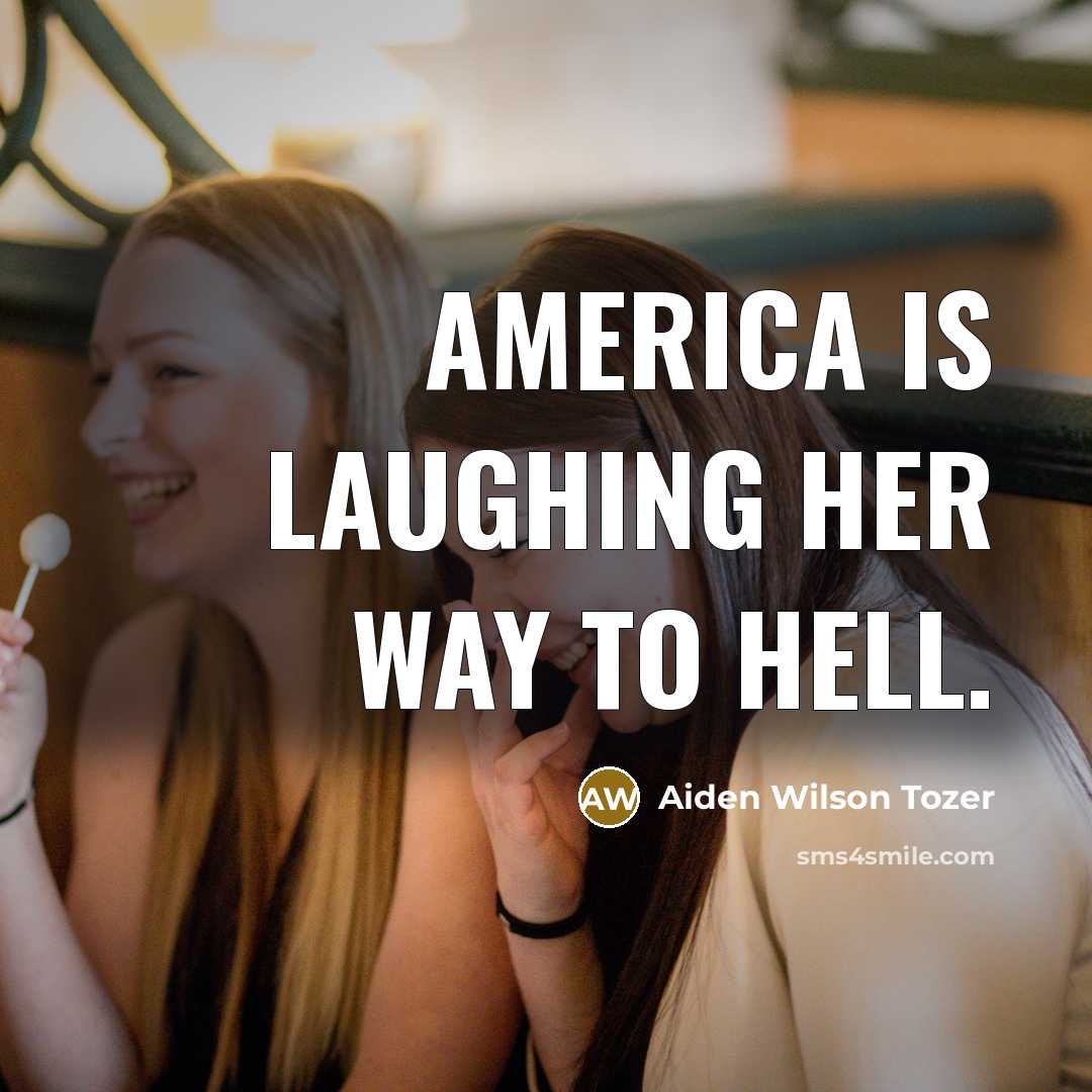 “America is laughing her way to Hell.…” quote by Aiden Wilson Tozer