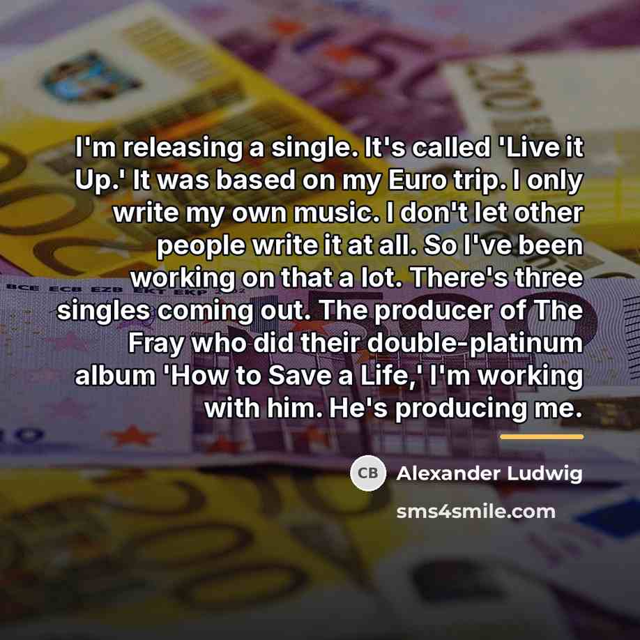 “I'm releasing a single. It's called 'Live it Up.' It…” quote by Alexander Ludwig