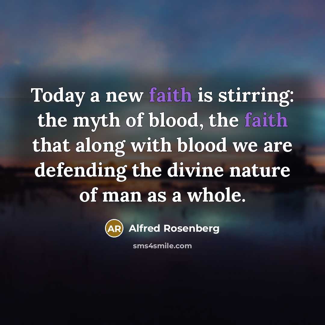 “Today a new faith is stirring: the myth of blood,…” quote by Alfred Rosenberg