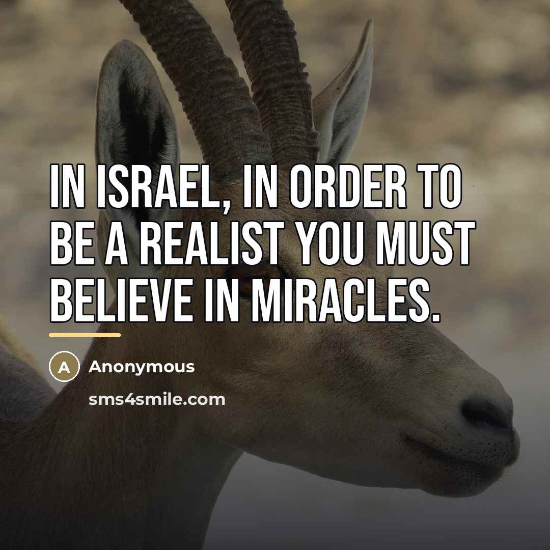 “In Israel, in order to be a realist you must…” quote by Anonymous