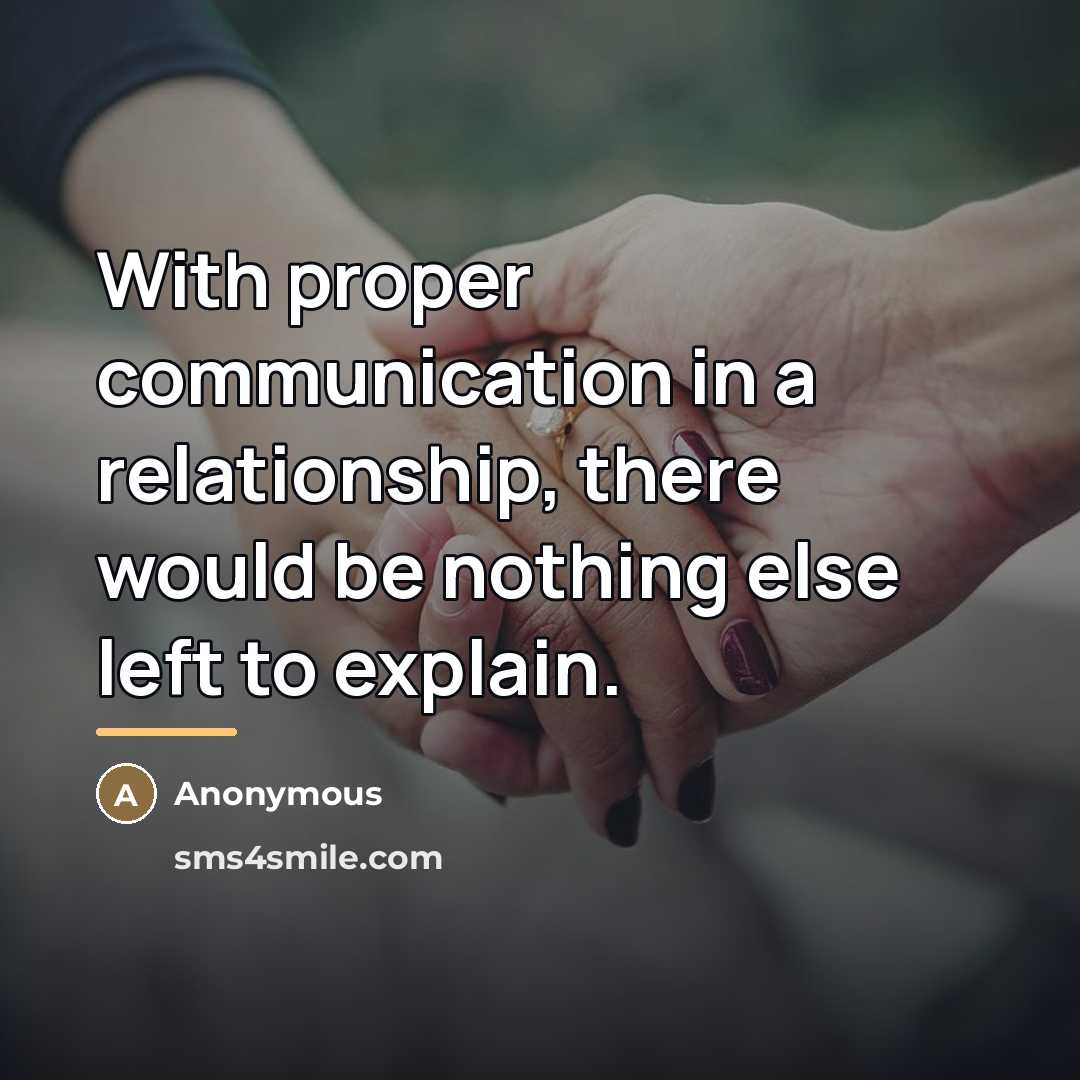 “With proper communication in a relationship, there would be nothing…” quote by Anonymous