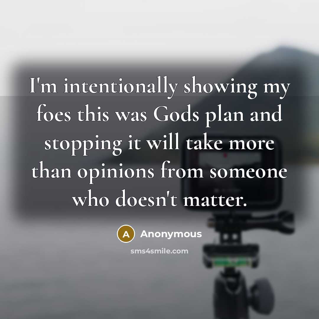 “I'm intentionally showing my foes this was Gods plan and…” quote by Anonymous