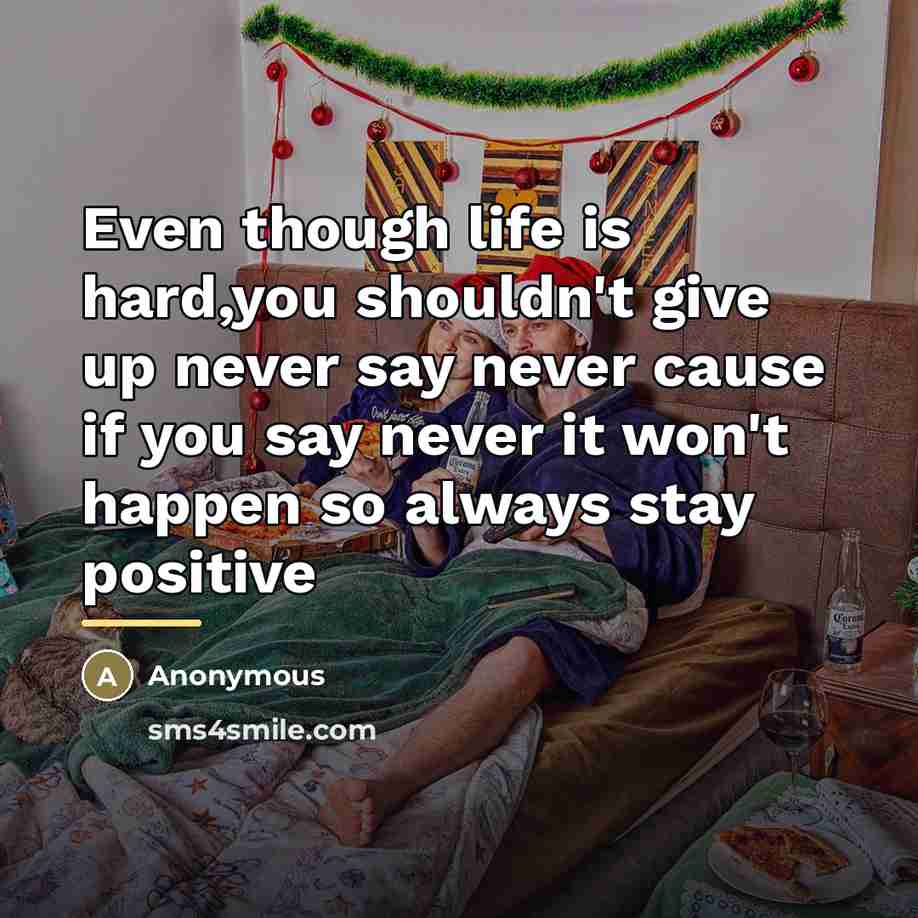 “Even though life is hard,you shouldn't give up never say…” quote by Anonymous