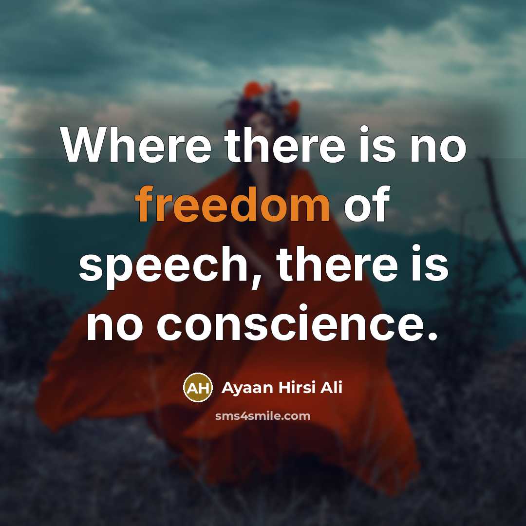 “Where there is no freedom of speech, there is no…” quote by Ayaan Hirsi Ali