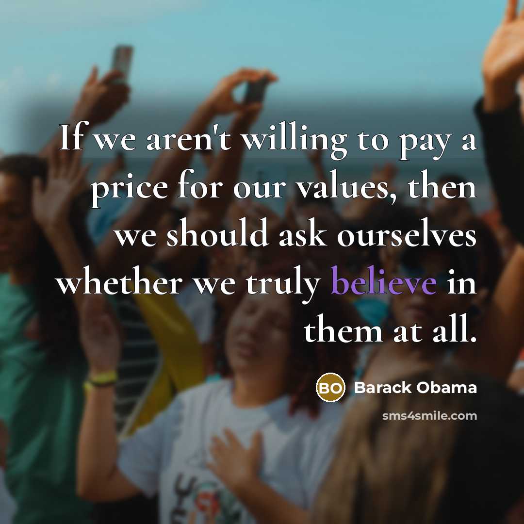 “If we aren't willing to pay a price for our…” quote by Barack Obama