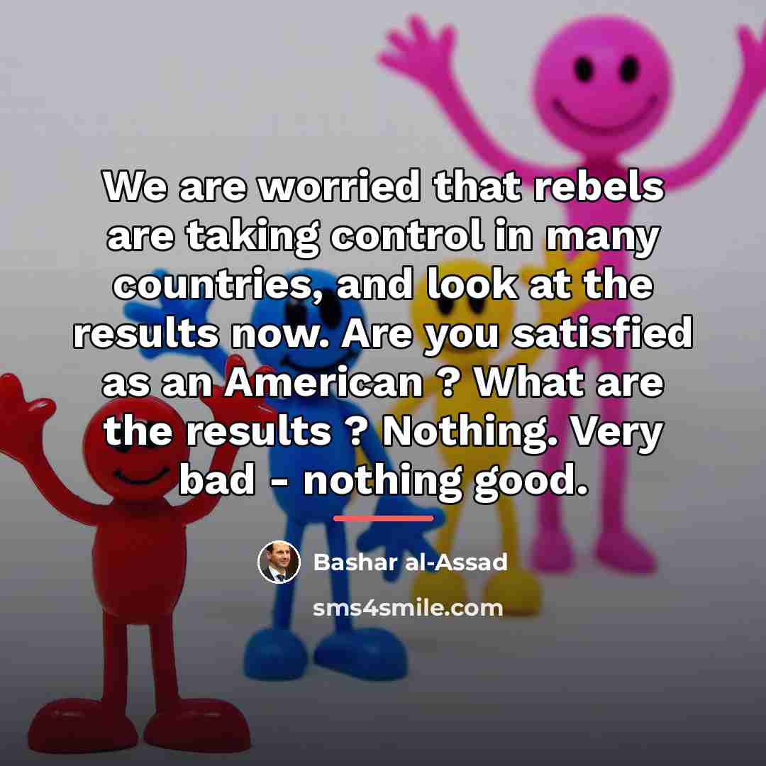 “We are worried that rebels are taking control in many…” quote by Bashar al-Assad