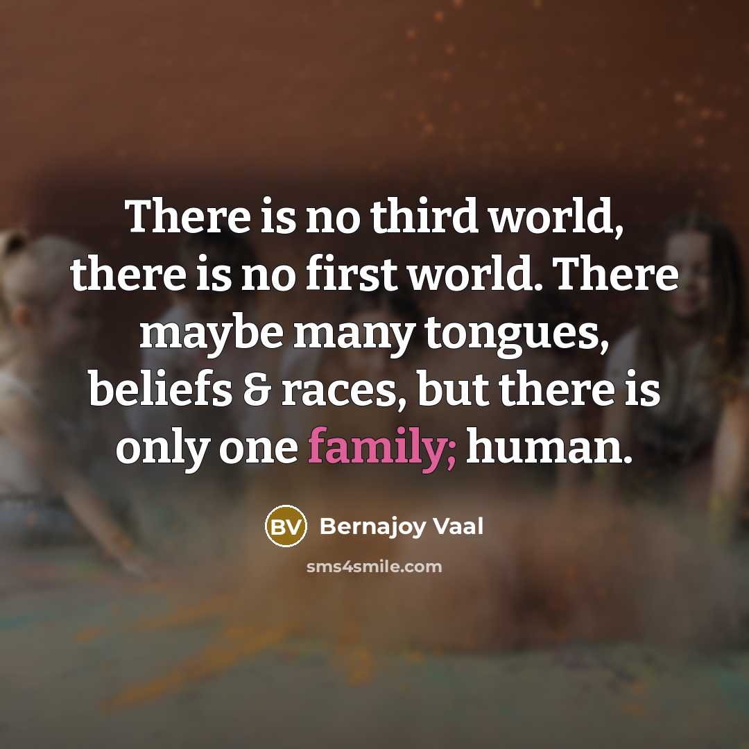 “There is no third world, there is no first world.…” quote by Bernajoy Vaal